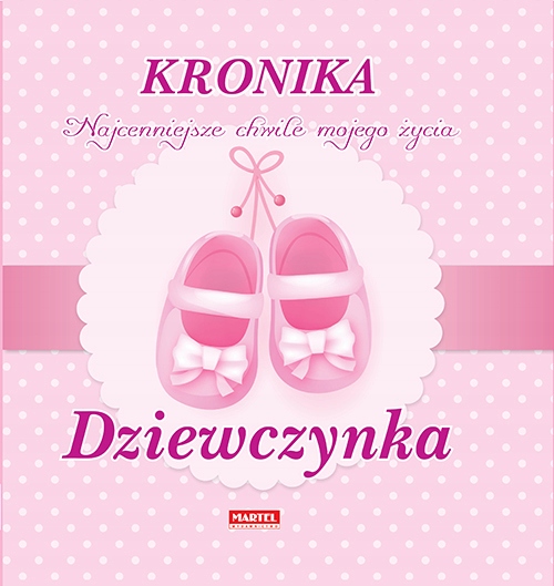 

Kronika Dziewczynki Najcenniejsze chwile Martel