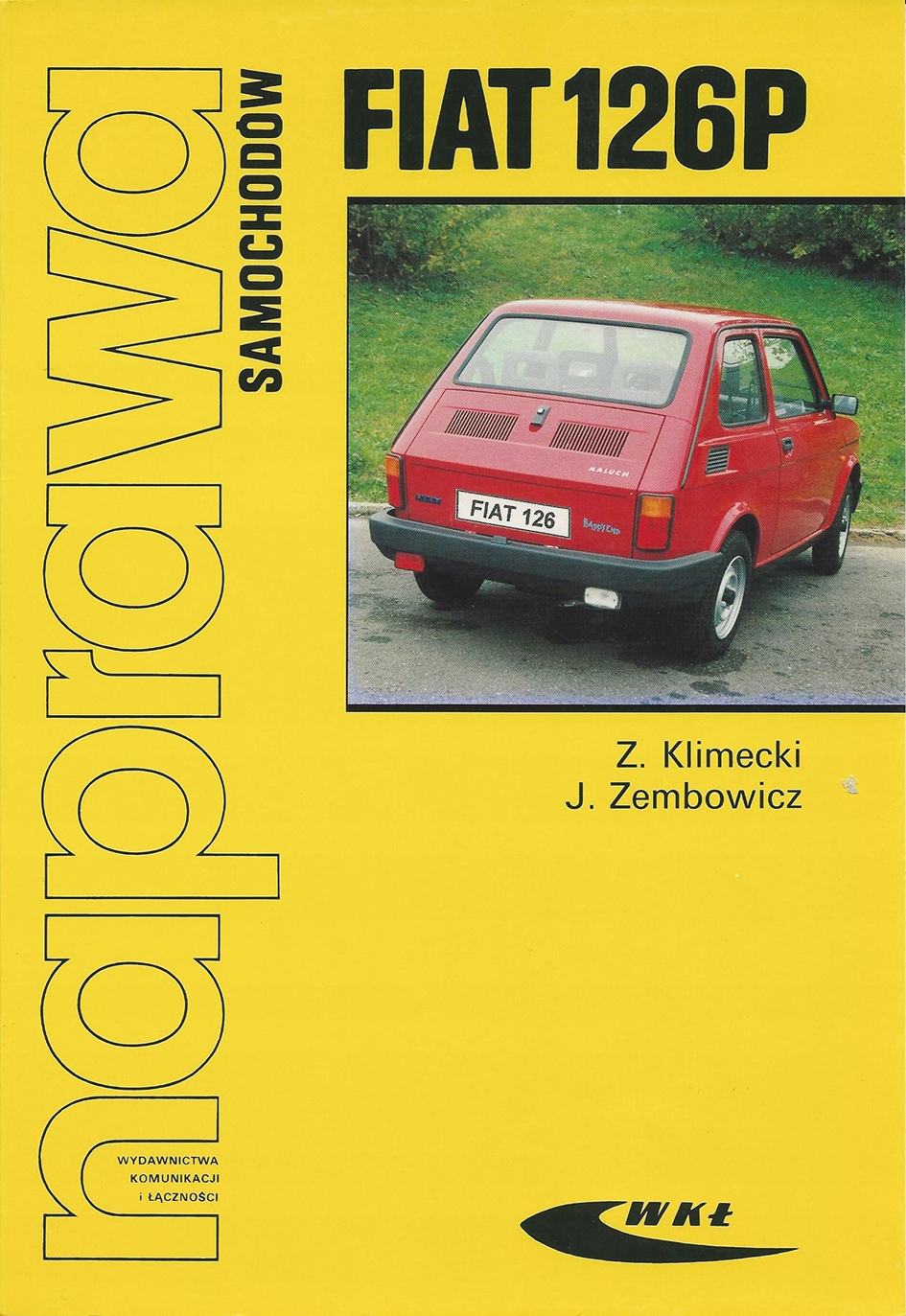 SAMOCHÓD FIAT 126 EL OD 1994R. INSTRUKCJA NAPRAWY Tytuł SAMOCHÓD FIAT 126 EL OD 1994 R. INSTRUKCJA NAPRAWY