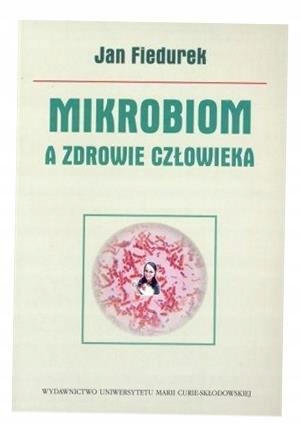 MIKROBIOM A ZDROWIE CZŁOWIEKA JAN FIEDUREK