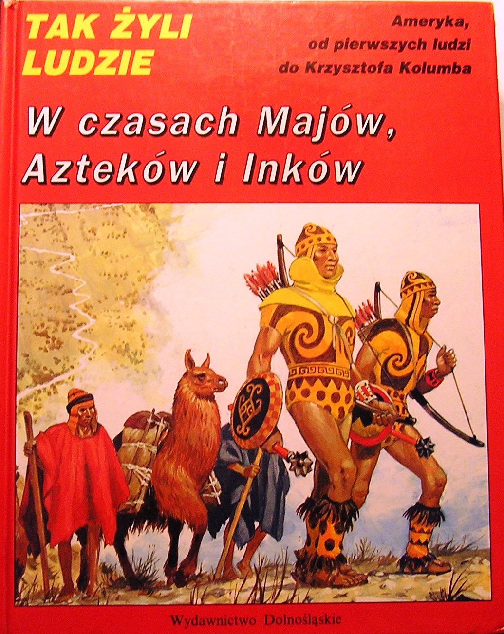 W czasach Majów, Azteków i Inków [Tak Żyli Ludzie] (10029833806) | Książka  Allegro