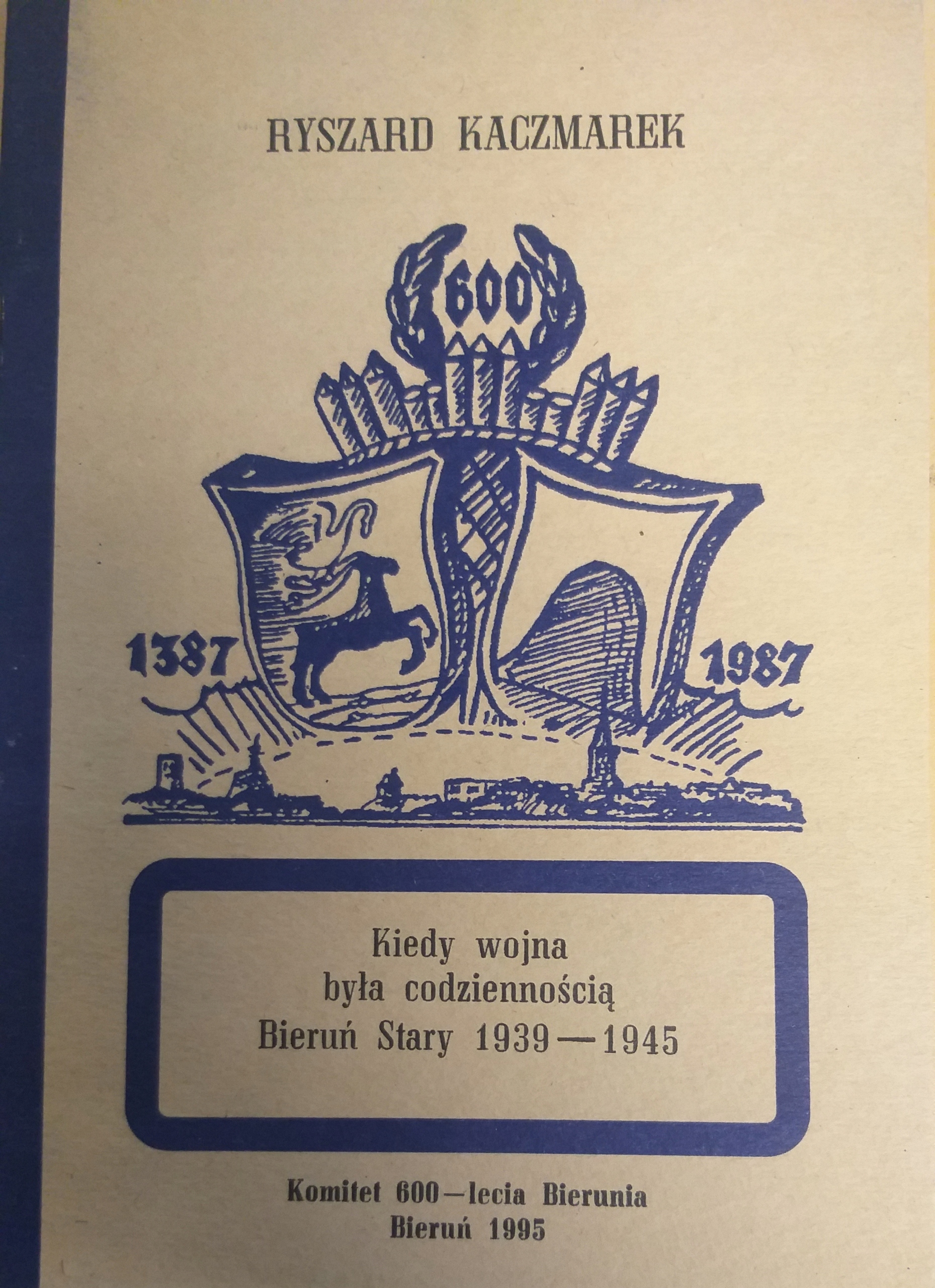 Kiedy wojna była codziennością Bieruń Stary Kaczmarek