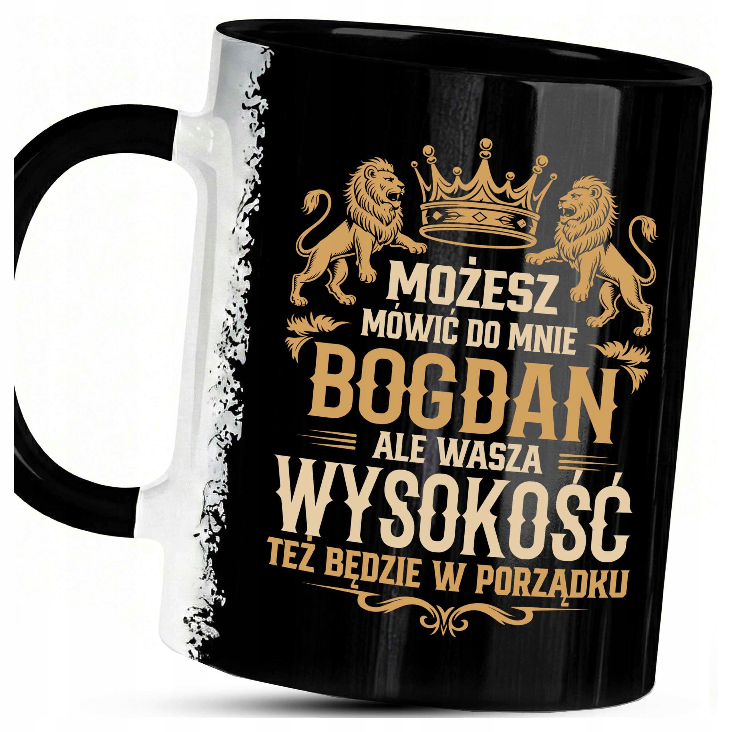 Kubek Dla Bogdana Wasza Wysokość Śmieszny Nadruk Imię