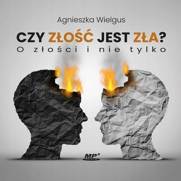 CZY ZŁOŚĆ JEST ZŁA? O ZŁOŚCI I NIE TYLKO AUDIOBOOK