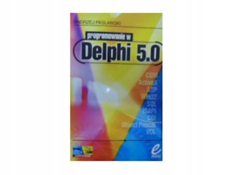 Delphi 4.0. Programowanie w Delphi 4.0 - Pasławsk