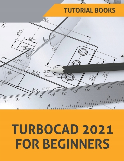 TurboCAD 2021 For Beginners TUTORIAL BOOKS