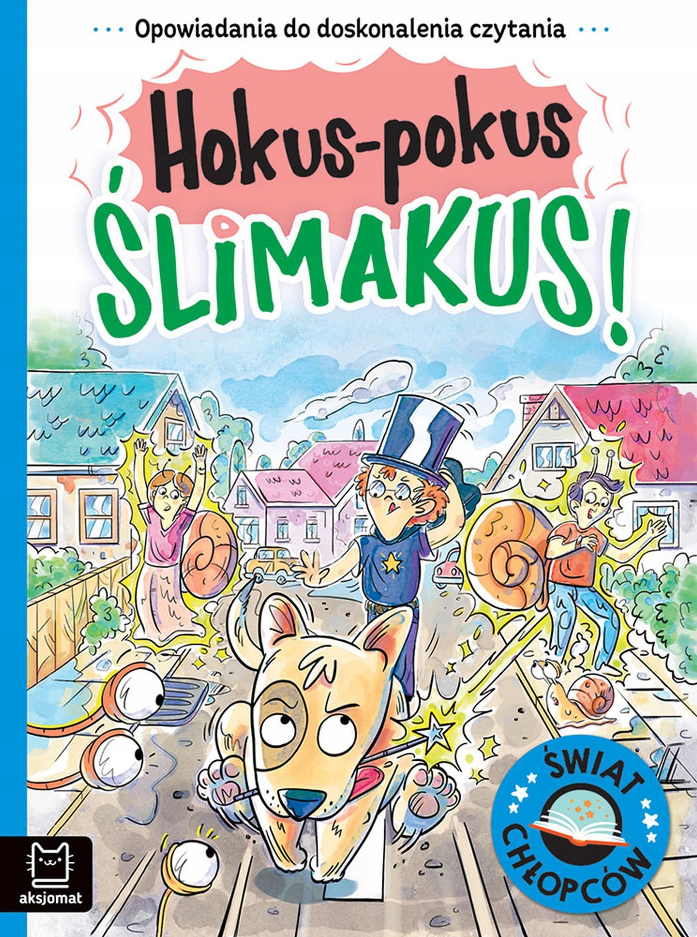 

Świat chłopców. Hokus-pokus ślimakus! Aksjomat