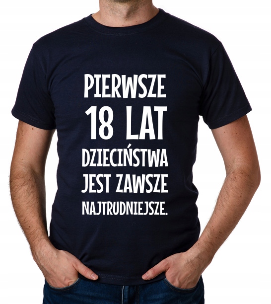 

koszulka Pierwsze 18 Lat Dzieciństwa... prezent