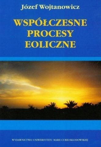 WSPÓŁCZESNE PROCESY EOLICZNE JÓZEF WOJTANOWICZ