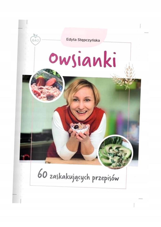 OWSIANKI. 60 ZASKAKUJĄCYCH PRZEPISÓW EDYTA STĘPCZYŃSKA