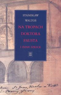 Na tropach doktora Fausta i inne szkice