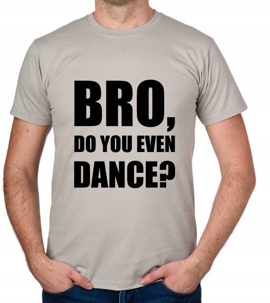 

koszulka Bro, Do You Even Dance prezent