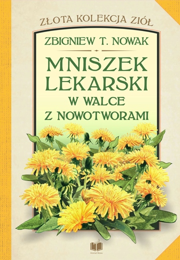 

Mniszek lekarski w walce z nowotworami Zt Nowak