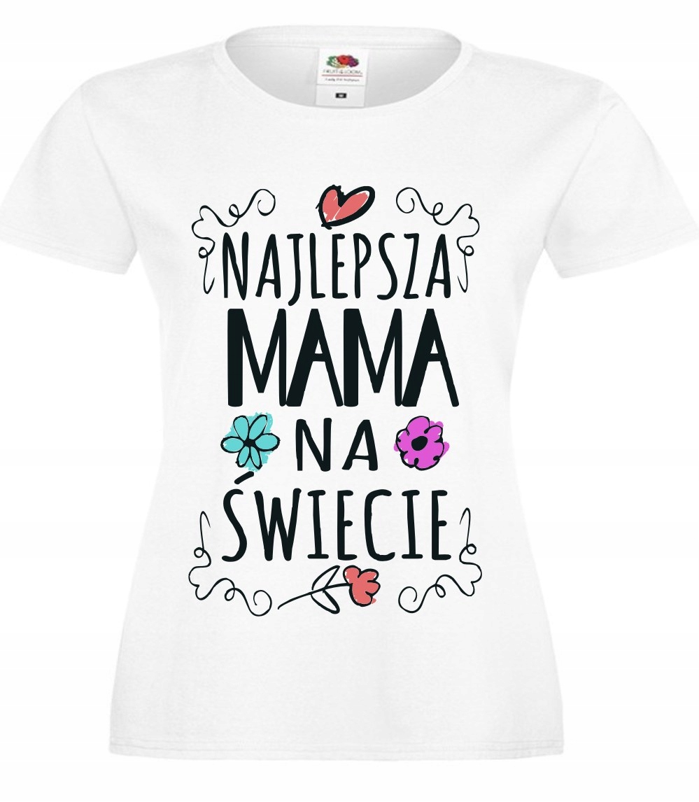 

Najlepsza Mama na świecie Dla Mamy , koszulka