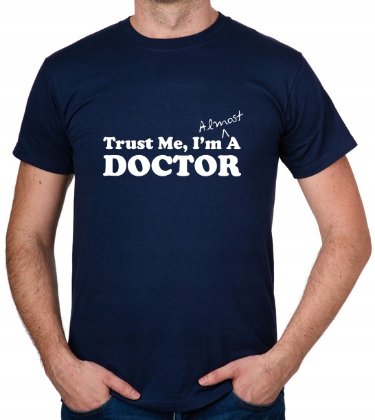 

koszulka Trust Me I'M Almost A Doctor prezent