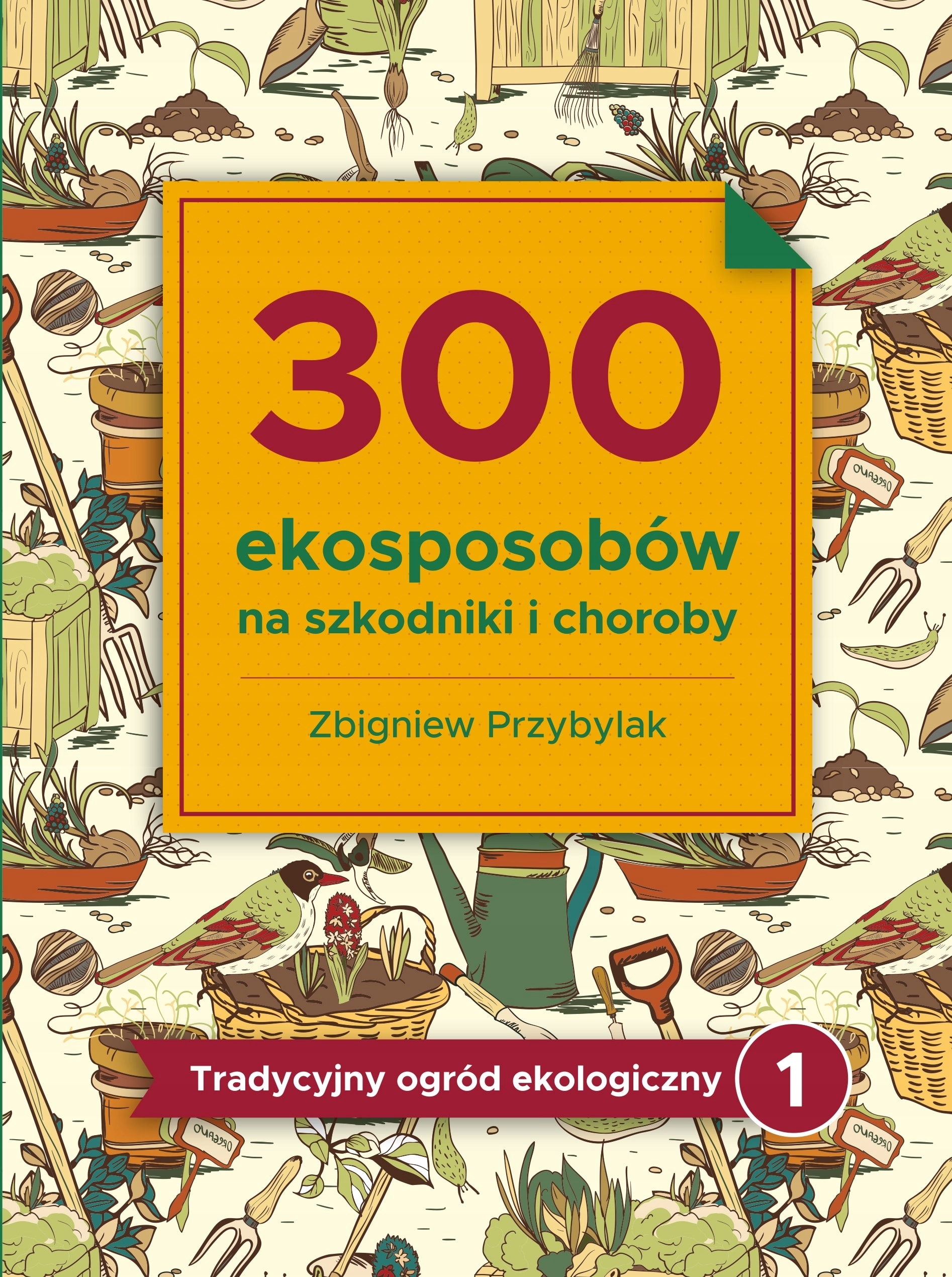 300 EKOSPOSOBÓW NA SZKODNIKI I CHOROBY Przybylak