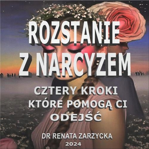 ROZSTANIE Z NARCYZEM. CZTERY KROKI, KTÓRE POMOGĄ CI ODEJŚĆ. DR.. AUDIOBOOK