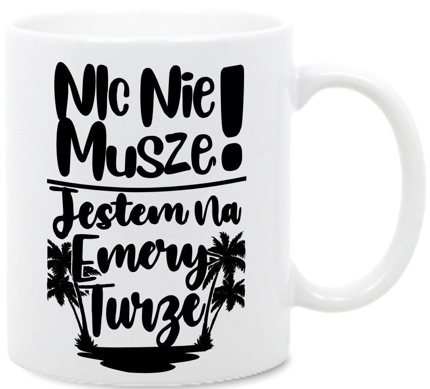 

Nic Nie Muszę, Jestem na Emeryturze, kubek