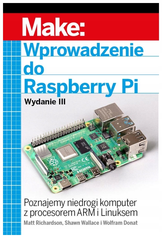 Wprowadzenie do Raspberry Pi Wyd.3 Matt Richardson