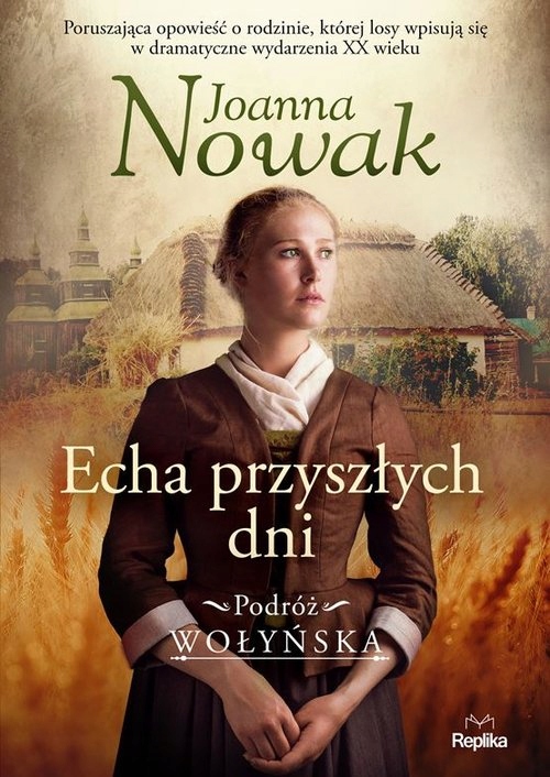Echa przyszłych dni Podróż wołyńska tom 1
