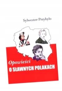 OPOWIEŚCI O SŁAWNYCH POLAKACH, PRZYBYŁO SYLWESTER