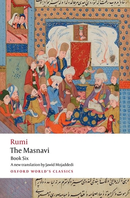 The Masnavi, Book Six Jalal al-Din Rumi