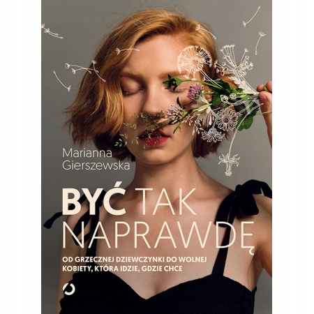 Być tak naprawdę Marianna Gierszewska