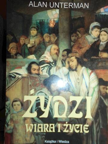 Żydzi Wiara i życie - Alan Unterman