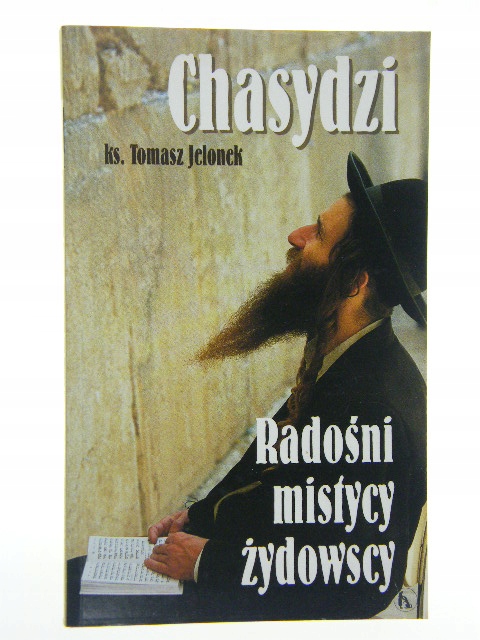 CHASYDZI RADOŚNI MISTYCY ŻYDOWSCY TOMASZ JELONEK