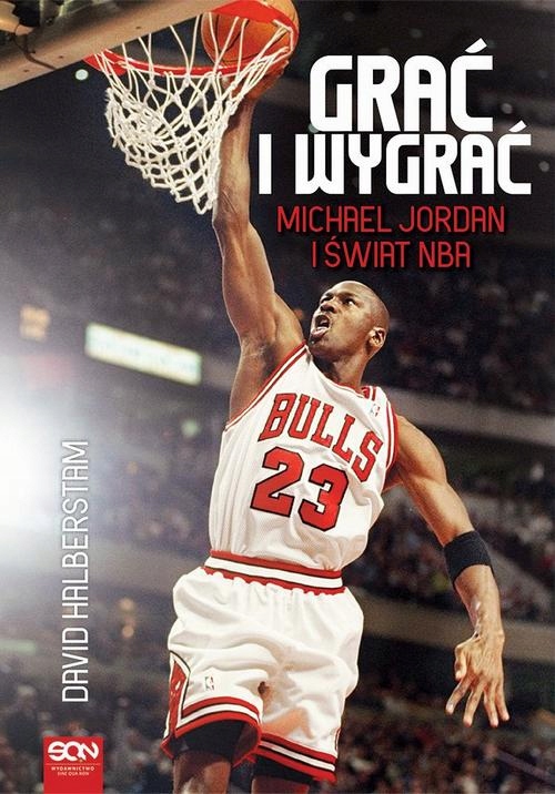 GRAĆ I WYGRAĆ. MICHAEL JORDAN I ŚWIAT NBA.. EBOOK