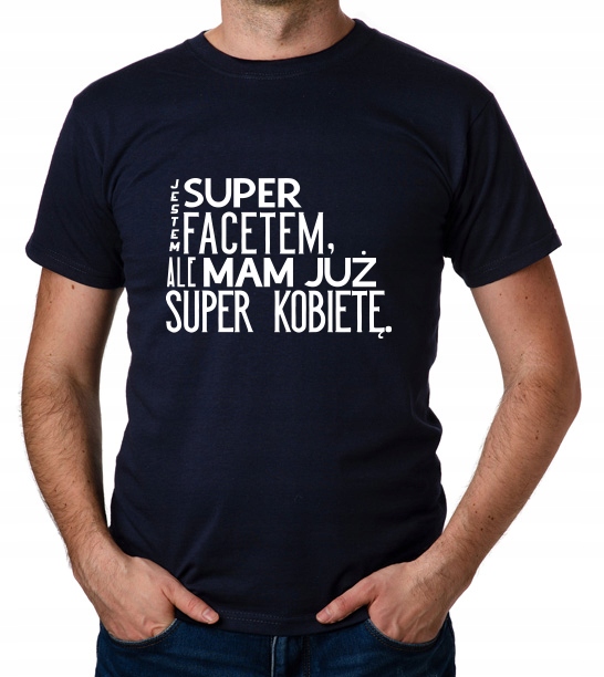 

koszulka Jestem Super Facetem Ale Mam Już Kobietę