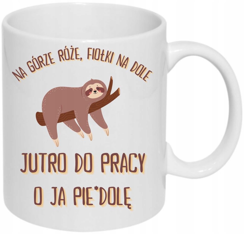 KUBEK HUMOR DO KAWY JUTRO DO PRACY O JA PIE*DOLĘ