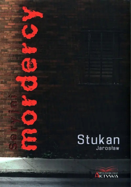 Seryjni mordercy Jarosław Stukan