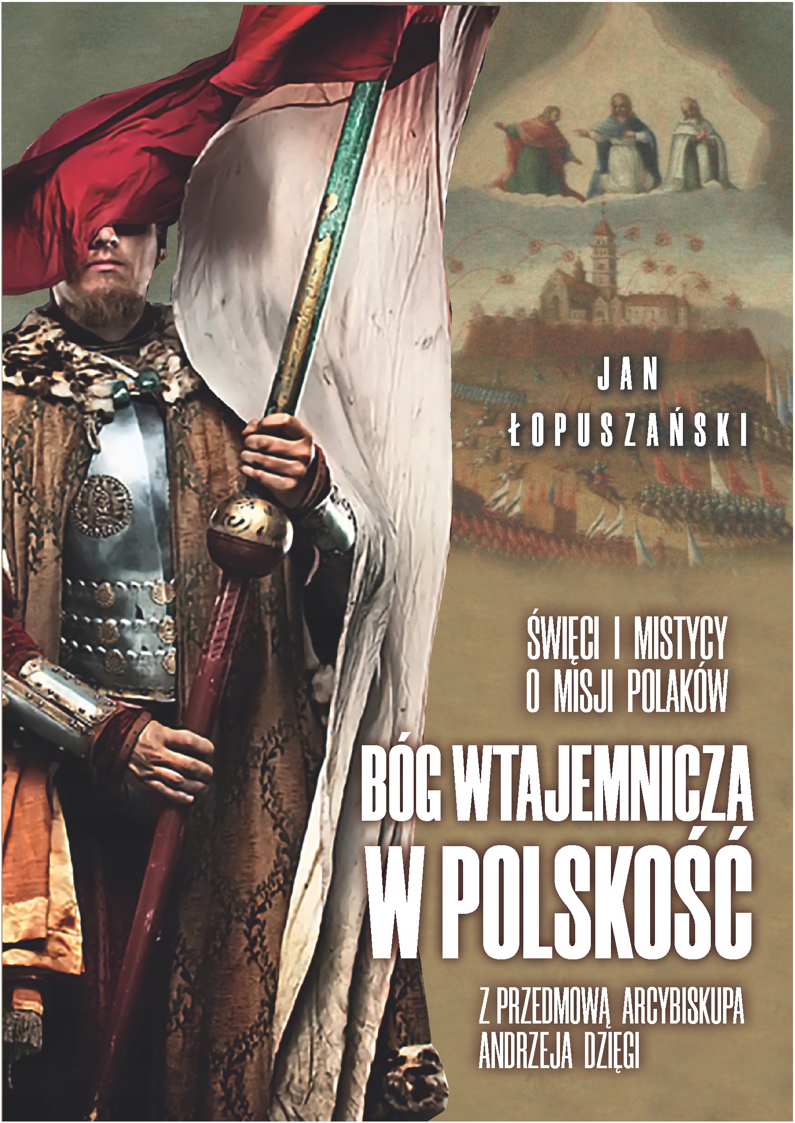 

Bóg wtajemnicza w polskość Jan Łopuszański