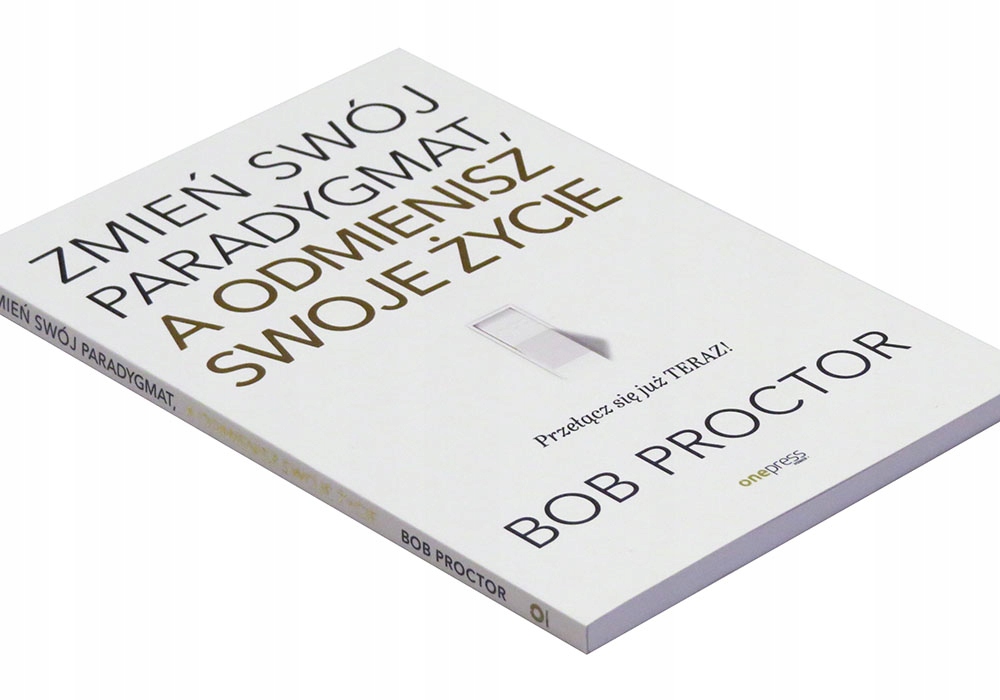 

Zmień swój paradygmat, a odmienisz swoje
