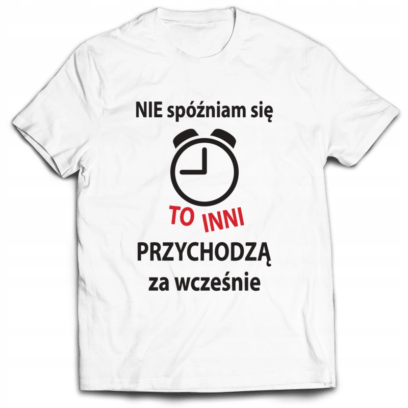 

Koszulka Śmieszne Nie spóźniam się... S