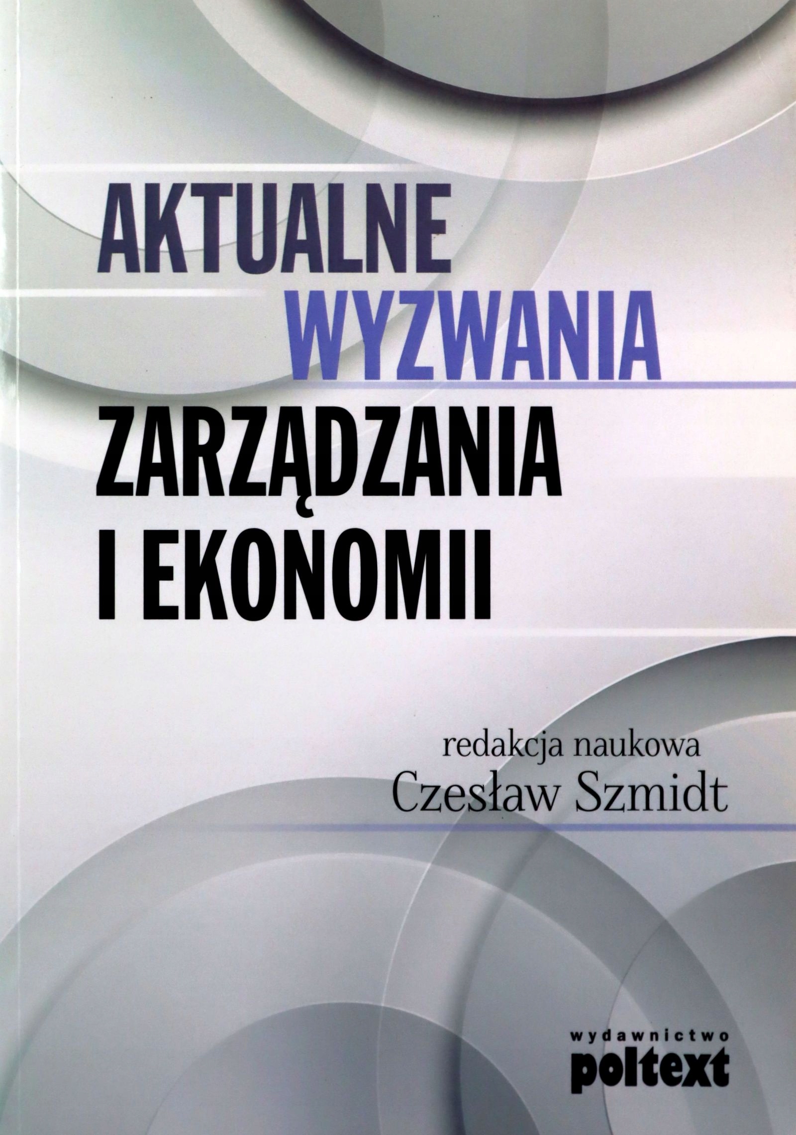 Aktualne Wyzwania Zarządzania I Ekonomii (książka)