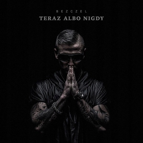 Bezczel - Teraz Albo Nigdy