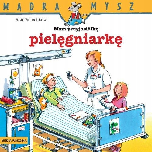 

Mądra Mysz. Mam Przyjaciółkę Pielęgniarkę
