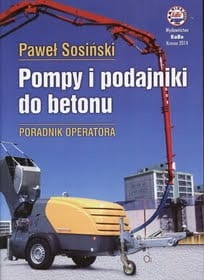 Pompy i podajniki do betonu. Poradnik operatora