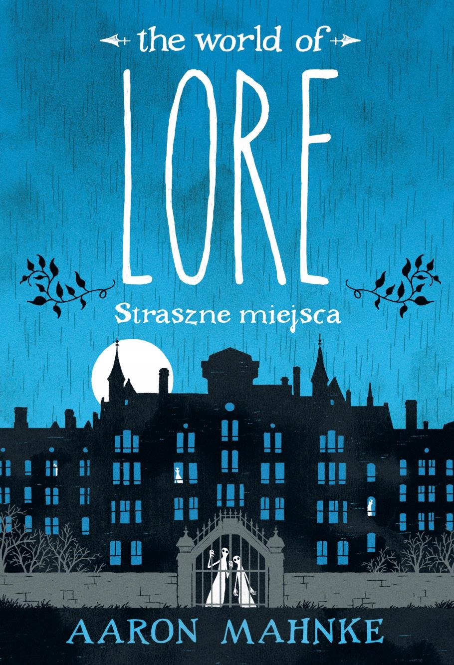 LORE. STRASZNE MIEJSCA AARON MAHNKE
