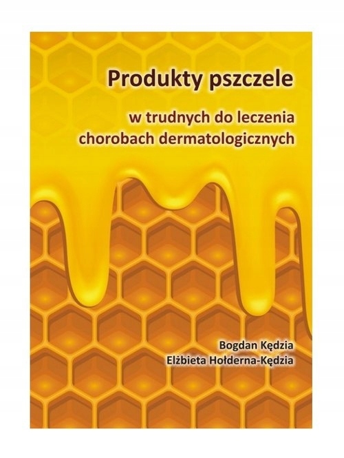 Produkty pszczele w trudnych do leczenia chorobach dermatologicznych Bogdan