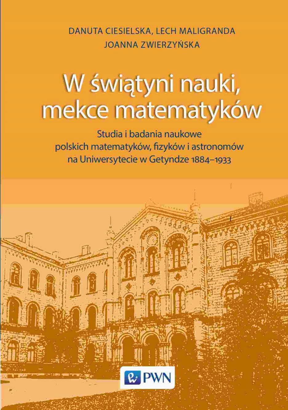 W ŚWIĄTYNI NAUKI, MEKCE MATEMATYKÓW. STUDIA I BA..