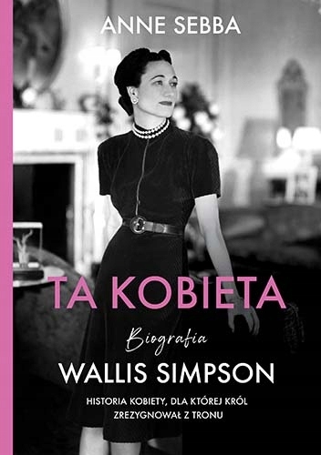 

Ta kobieta. Biografia Wallis Simpson [wznowienie 2
