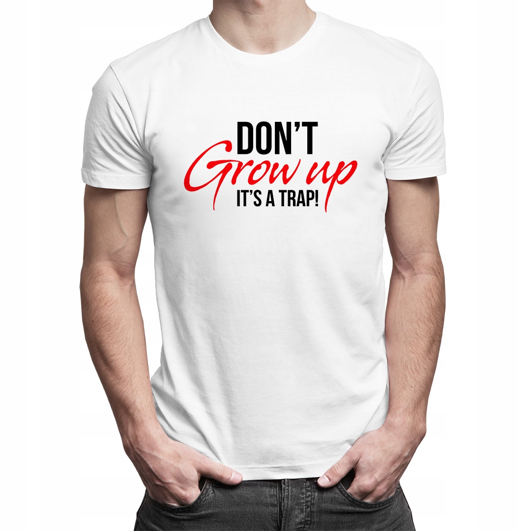 

Don't grow up - koszulka męska zabawny nadruk