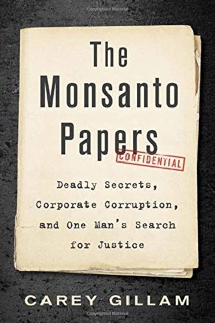 The Monsanto Papers CAREY GILLAM