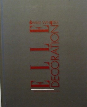 ŚWIAT WNĘTRZ ELLE DECORATION M. SZCZEPAŃSKA