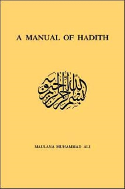 Manual Of Hadith MAULANA MUHAMMAD ALI
