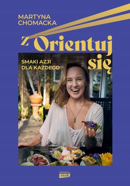 ZOrientuj się! Smaki Azji dla każdego Martyna Chomacka