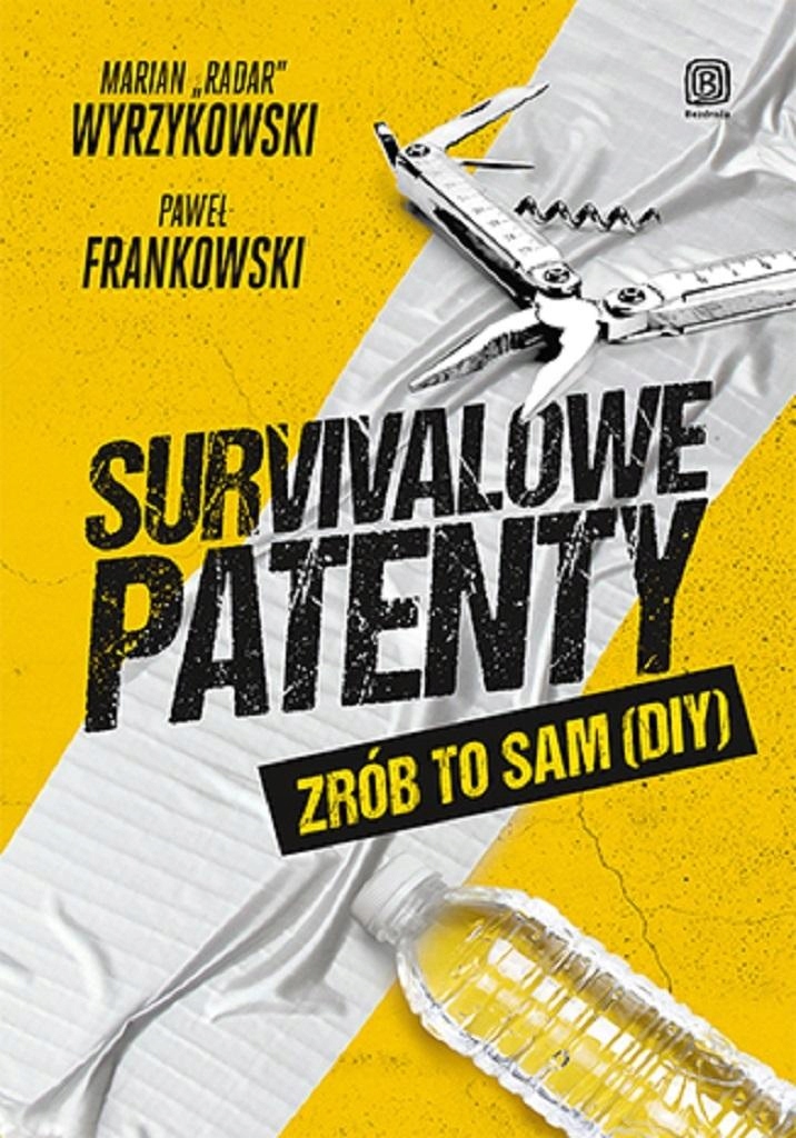 SURVIVALOWE PATENTY. ZRÓB TO SAM (DIY) PAWEŁ FRANKOWSKI