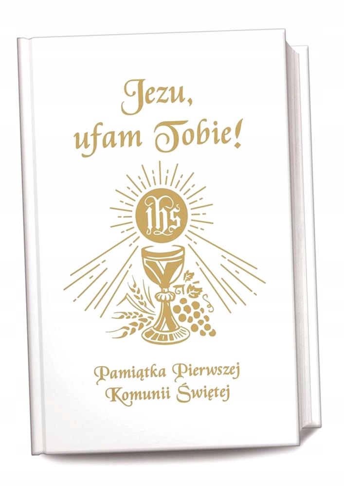 JEZU UFAM TOBIE. PAMIĄTKA PIERWSZEJ KOMUNII ŚW. B ANTONI..